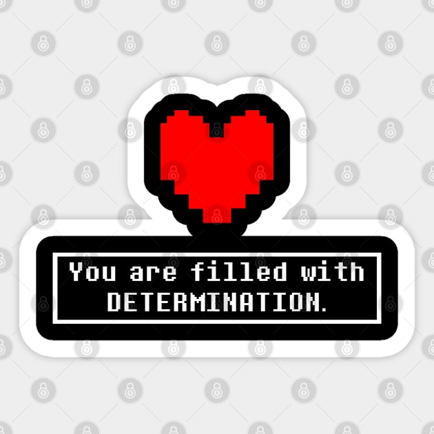 You are filled with DETERMINATION Sticker by Anthonny_Astros